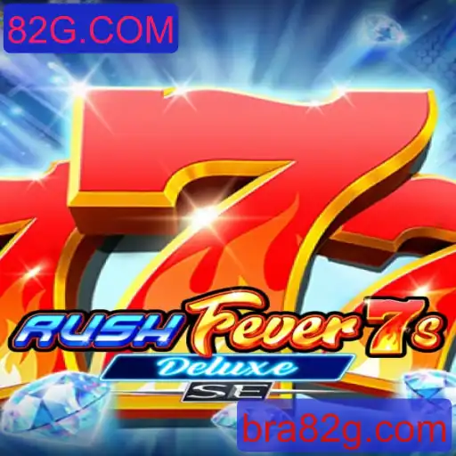 Descubra RushFever7sDeluxeSE: Emocionante Novo Jogo de 82G.COM
